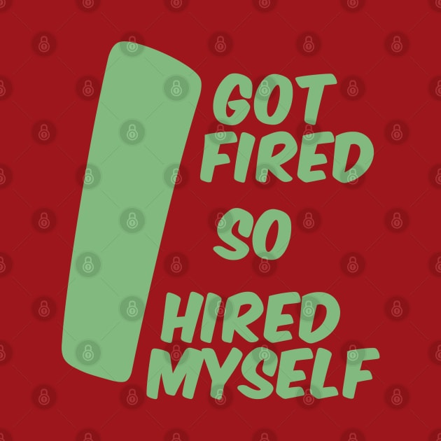 I Got Fired so I Hired Myself by Dearly Mu