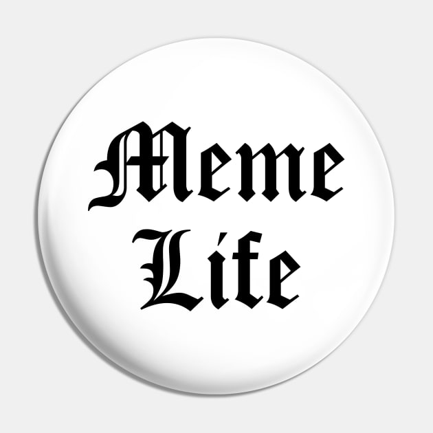 Meme Life Pin by Evarcha