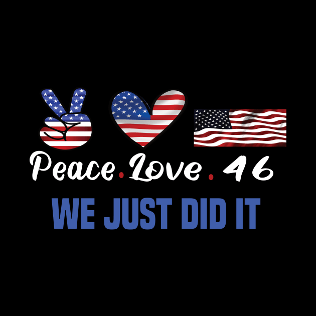 Peace love 46 we just did it biden harris won the 2020 election by DODG99