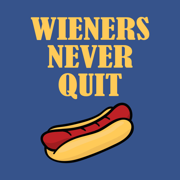 Wieners Never Quit Hot Dog BBQ Grill by FlashMac