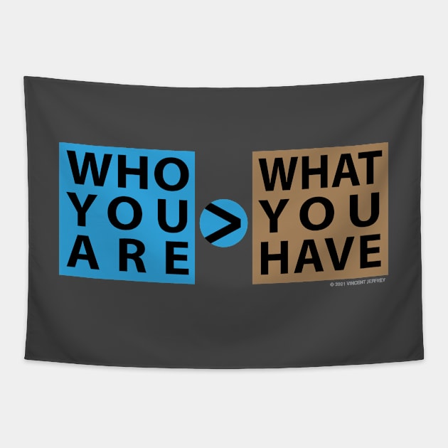 Who You Are > What You Have Tapestry by Mindscaping