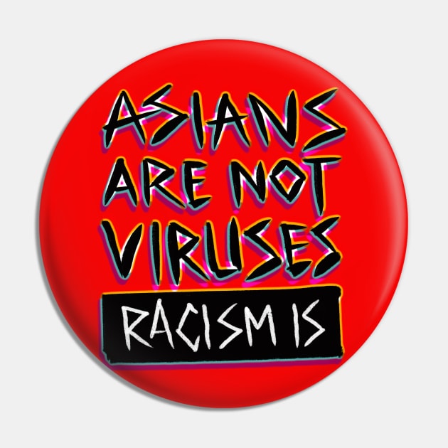 Racism is a virus Pin by BAJAJU