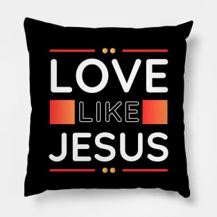 Love Like Jesus | Christian Pillow