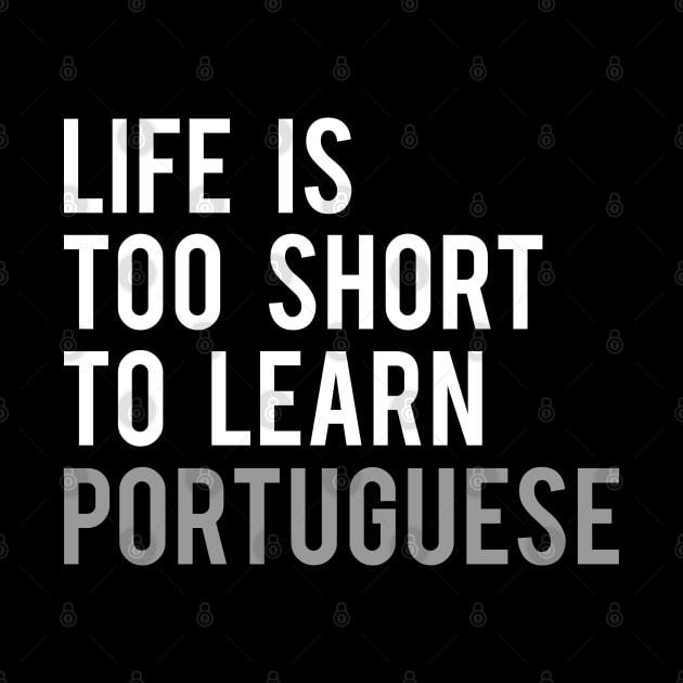 Life is Too Short to Learn Portuguese by Elvdant