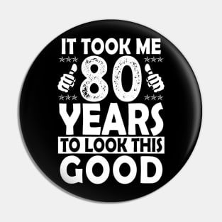 80Th Birthday Gift Took Me 80 Years Good Funny 80 Year Old Pin