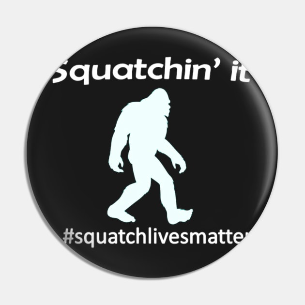 Squatchin tee Pin by Tedwolfe