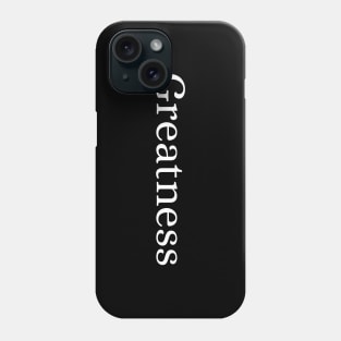 Greatness Phone Case