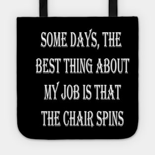 Some Days Best Thing Job Chair Spins Tote