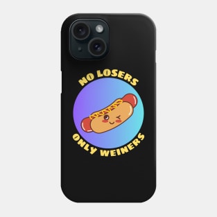 No Losers Only Wieners | Cute Hot Dog Pun Phone Case