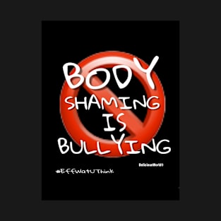 Body shaming is bullying T-Shirt