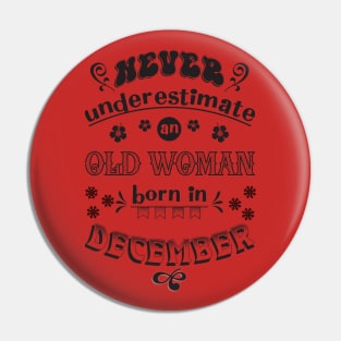 Never underestimate Woman December Pin