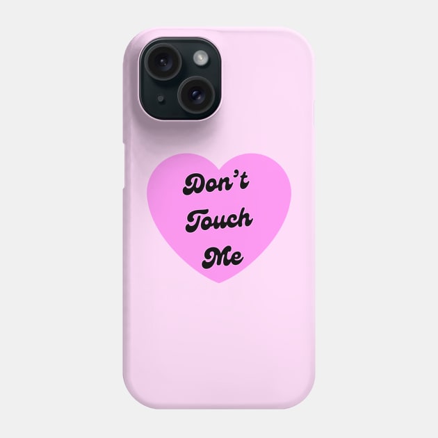 Don’t Touch Me Pink Love Heart Phone Case by ROLLIE MC SCROLLIE