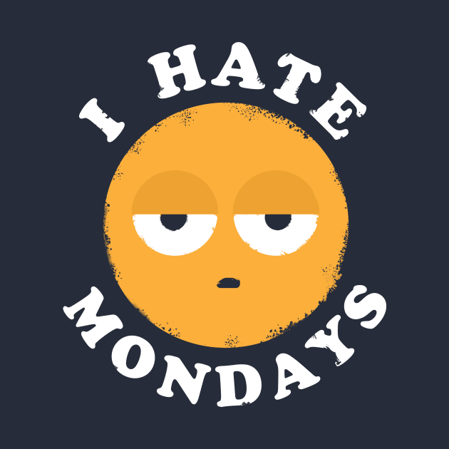 I Hate Mondays by asdfgdesigns