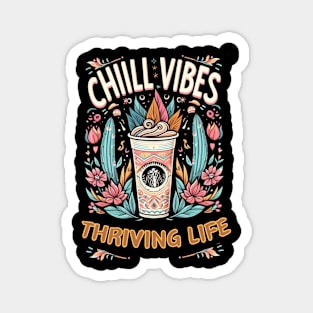 Chill Vibes, Thriving Life. Magnet