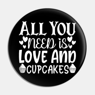 All You Need Is Love And Cupcakes shirt Pin