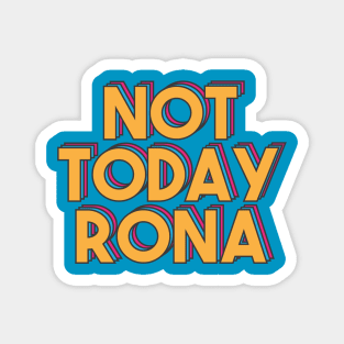 Not Today Rona - Coronavirus Covid-19 2020 Magnet