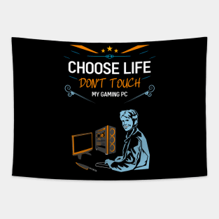 Choose life don't touch my gaming pc re:color 05 Tapestry