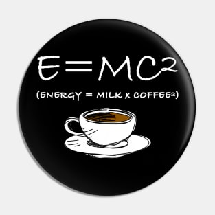 Physics Maths Energy Joke Science Coffee Gift Teacher Pin