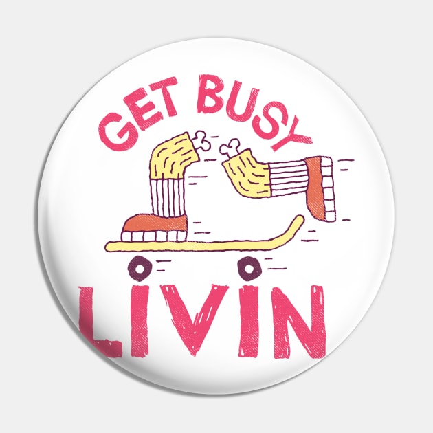 Get Busy Livin' Pin by BeanePod