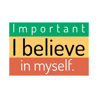 I believe in myself. T-Shirt