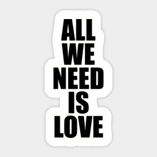 All You Need Is Love I Need Love Stickers Teepublic