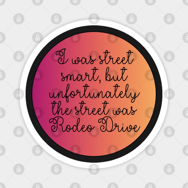 Carrie Fisher Quote Rodeo Drive Magnet by baranskini