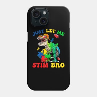 Dinosaur Just Let Me Stim Bro Autism Awareness Phone Case