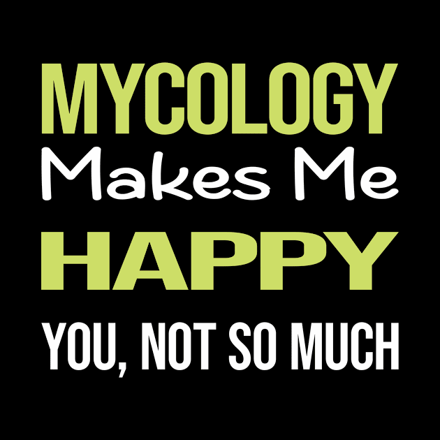 Funny Happy Mycology Mycologist Mushrooms by relativeshrimp