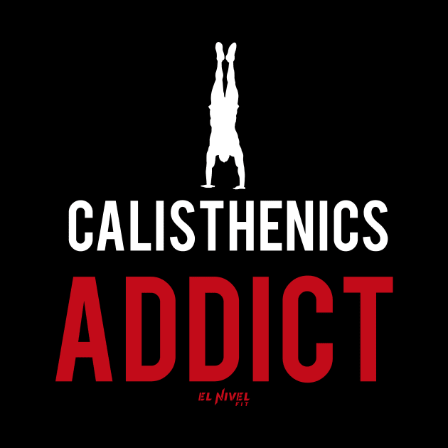 for calisthenics addicts by EL NIVEL FIT