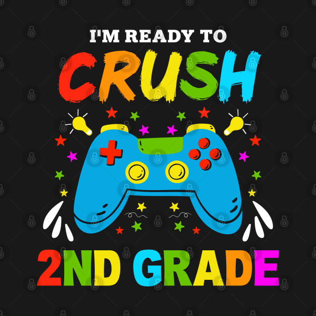 I'm Ready to Crush Kindergarten 2nd Grade Game Over by Zakzouk-store