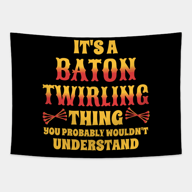 It's A Baton Twirling Thing Tapestry by Teewyld