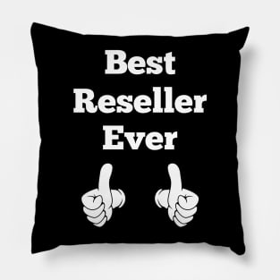 Best Reseller Ever Pillow