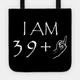 I Am 39 1 40 Years Old Birthday Tote