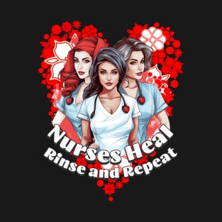 Nurses Heal, Rinse and Repeat - Nurses' Day T-Shirt