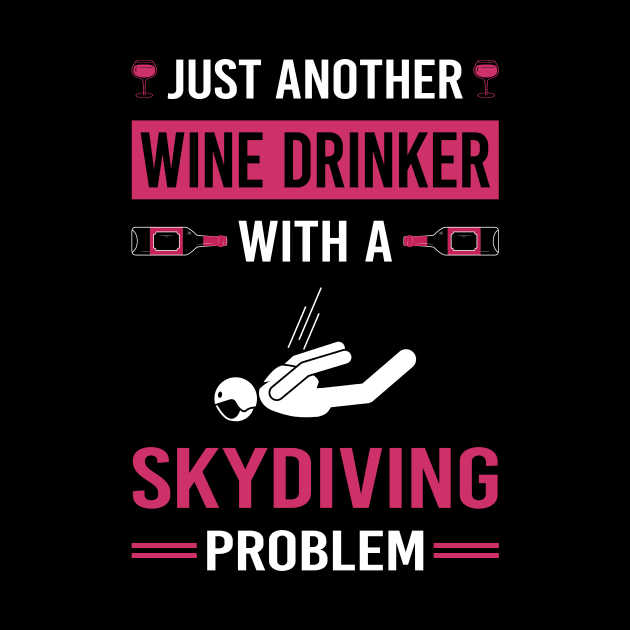 Wine Drinker Skydiving Skydive Skydiver by Good Day
