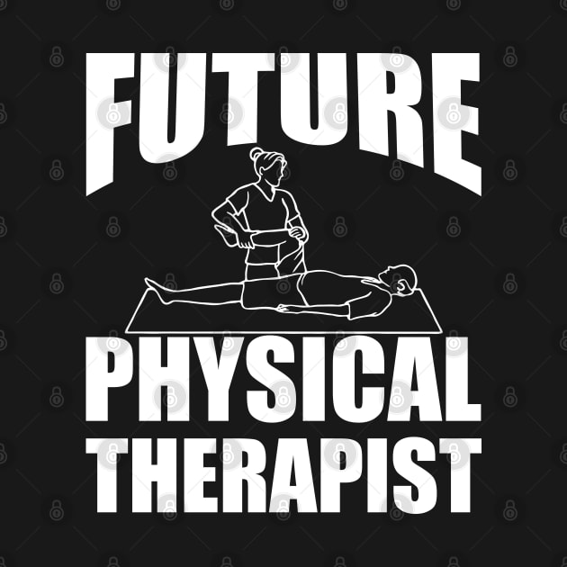 Future Physical Therapist by KC Happy Shop