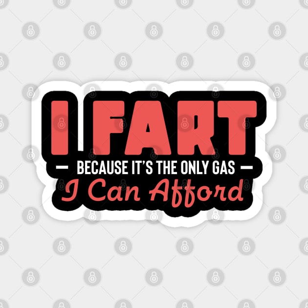 I Fart Because It's The Only Gas I Can Afford Magnet by pako-valor