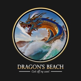 Dragon's Beach Get Off My Wave T-Shirt