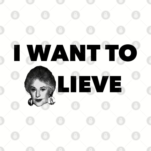 I Want to Bea-lieve by Golden Girls Quotes