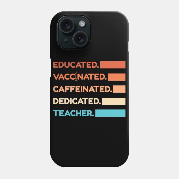 Educated Vaccinated Caffeinated Dedicated Teacher Phone Case by Color Fluffy