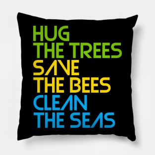 Hug the Trees, Save the Bees, Clean the Seas Pillow