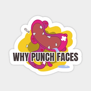 WHY PUNCH FACES Magnet