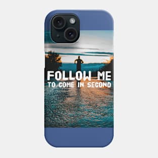 Follow me to come in second Phone Case