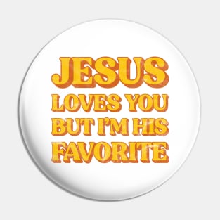 Retro Jesus Loves You But I'm His Favorite Christian Pin