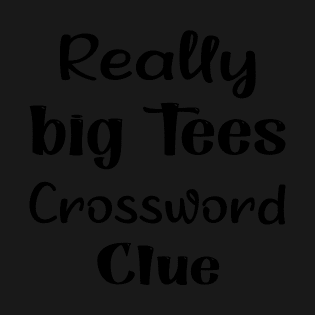 Really big tees crossword clue by TrendyStitch