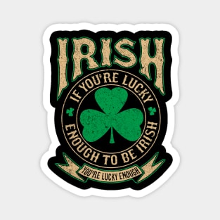 Irish pride T shirt Lucky enough to be Irish Magnet