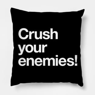 Crush your enemies! Pillow