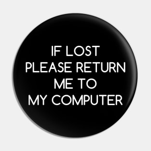 If Lost Please Return Me to My Computer Pin