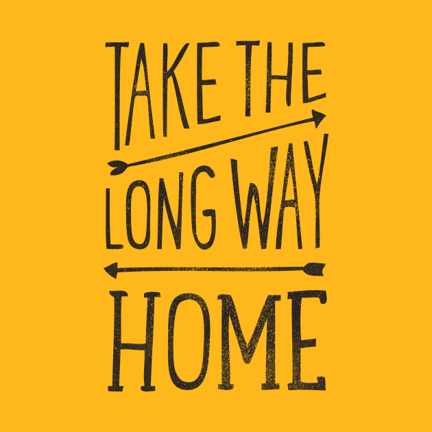 Take the Long Way Home by cabinsupply