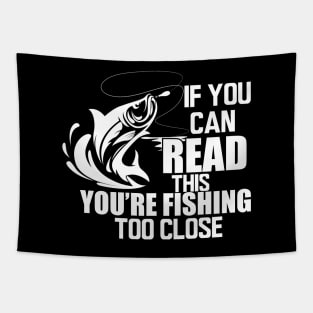 Fishing - If you can read this you're fishing too close w Tapestry